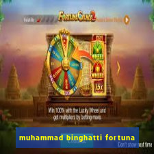 muhammad binghatti fortuna